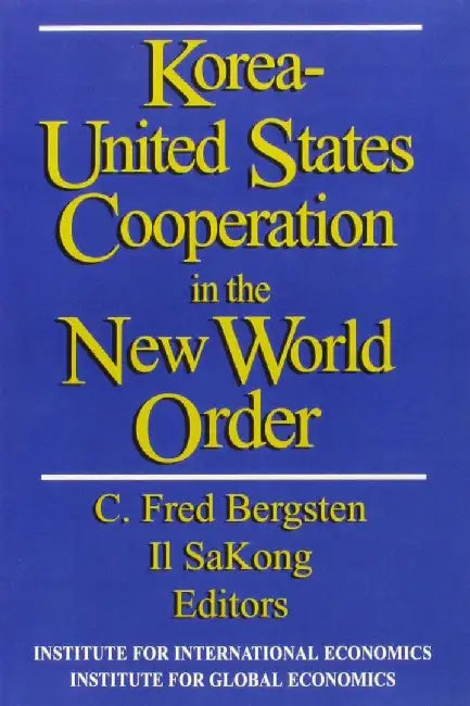 Korea - United States Cooperation in the N by C. Fred Bergsten
