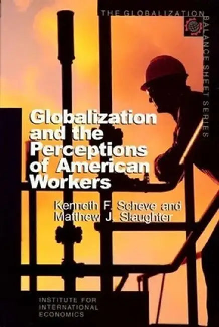 Globalization and the Perceptions of American Workers by Kenneth Scheve