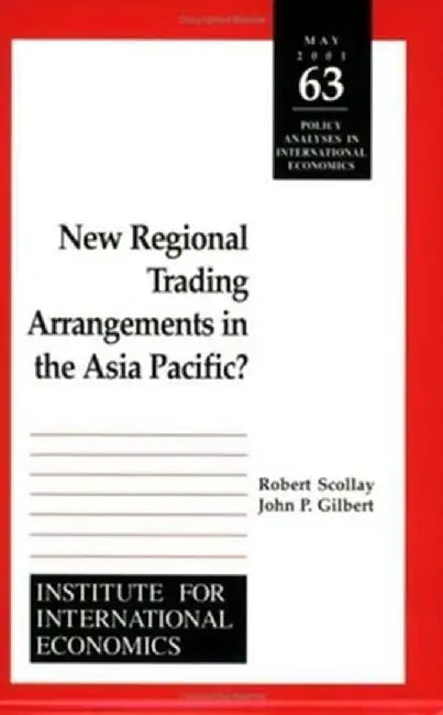 New Regional Trading Arrangements in the Asia Pacific by Robert Scollay