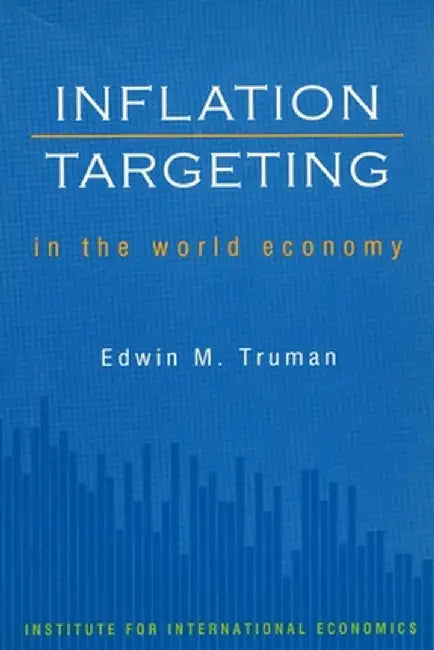 Inflation Targeting in the World Economy by Edwin Truman