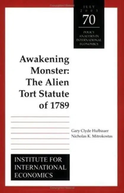 Awakening Monster: The Alien Tort Statute of 1789 by Gary Clyde Hufbauer