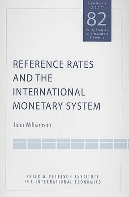Reference Rates and the International Monetary System by John Williamson