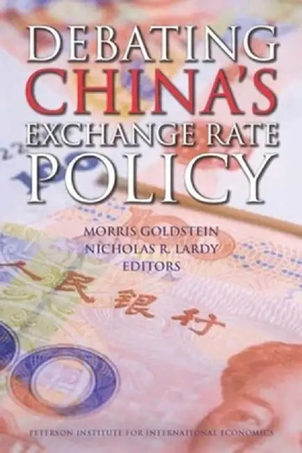Debating China's Exchange Rate Policy by Morris Goldstein