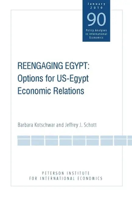 Reengaging Egypt: Options for US-Egypt Economic Relations by Barbara Kotschwar