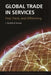 Global Trade in Services: Fear, Facts, and Offshoring by J. Bradford Jensen