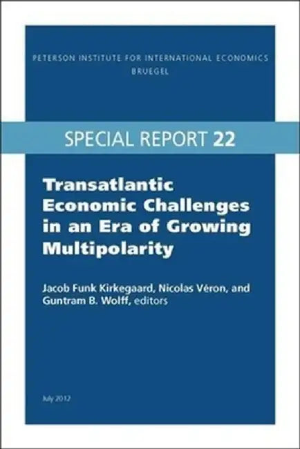 Transatlantic Economic Challenges in an Era of Growing Multipolarity by Jacob Funk Kirkegaard