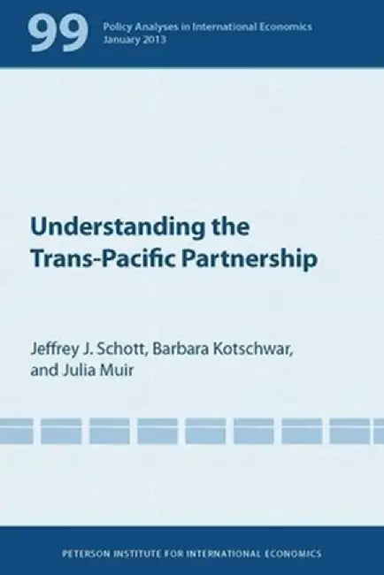 Understanding the Trans-Pacific Partnership by Jeffrey Schott