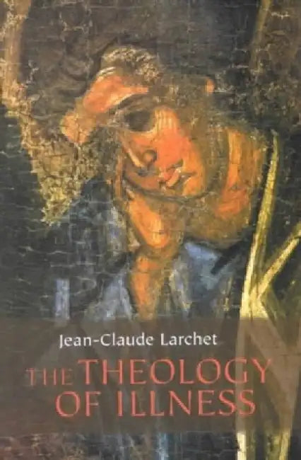 Theology of Illness  The by L Jean-claude