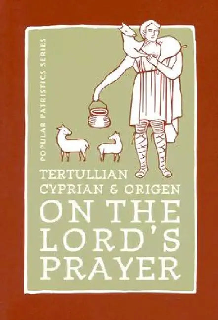 On the Lord's Prayer by Cyprian &. Origen Tertullian