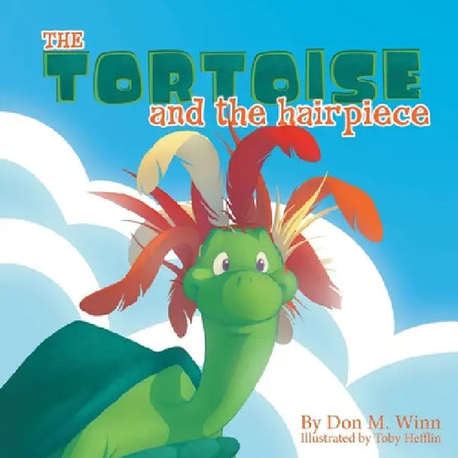 The Tortoise and the Hairpiece by Don M. Winn, Toby Hefflin