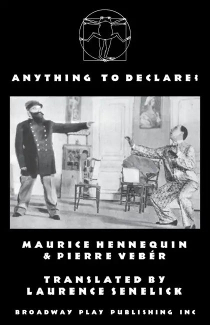 Anything To Declare? by Maurice Hennequin, Pierre Veber, Laurence Senelick