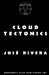 Cloud Tectonics by Jose Rivera