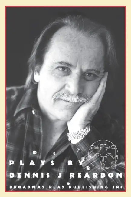 Plays By Dennis J Reardon by Dennis J. Reardon