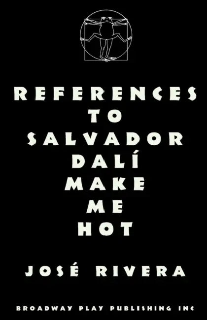 References To Salvador Dali Make Me Hot by Jose Rivera