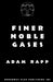 Finer Noble Gases by Adam Rapp