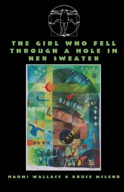 The Girl Who Fell Through A Hole In Her Sweater by Naomi Wallace, Bruce McLeod