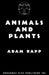 Animals And Plants by Adam Rapp