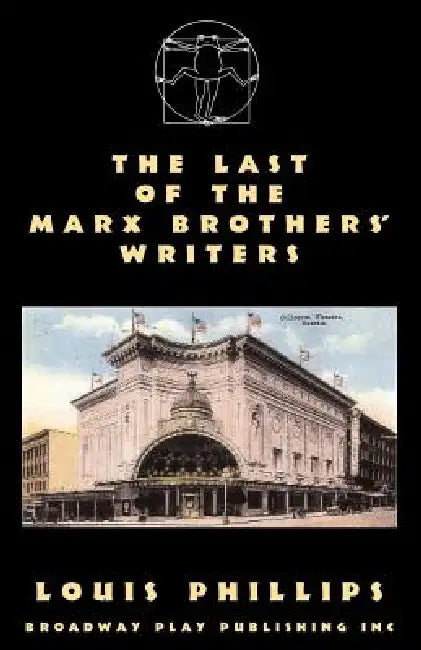 The Last Of The Marx Brothers' Writers by Louis Phillips