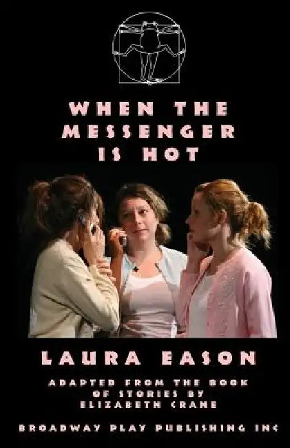 When The Messenger Is Hot by Laura Eason, Elizabeth Crane