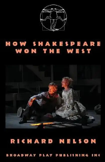 How Shakespeare Won The West by Richard Nelson