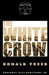 The White Crow by Donald Freed