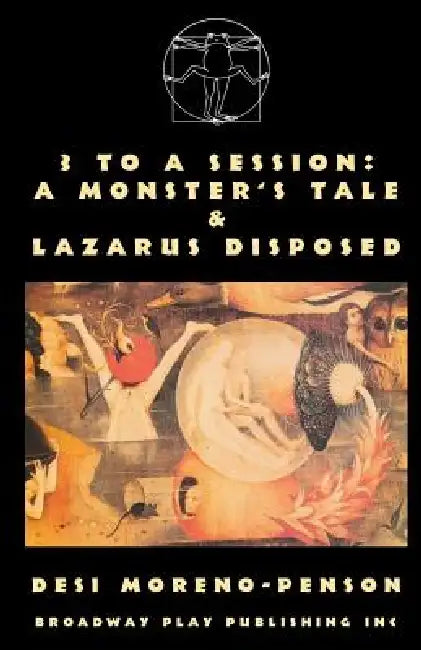 3 To A Session: A Monster's Tale & Lazarus Disposed by Desi Moreno-Penson