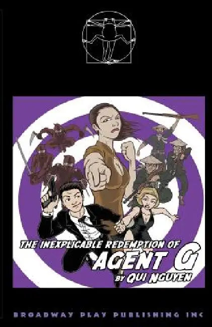 The Inexplicable Redemption Of Agent G by Qui Nguyen