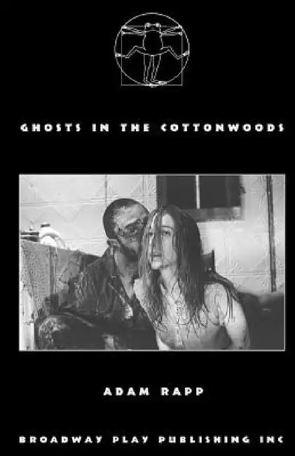 Ghosts In The Cottonwoods by Adam Rapp