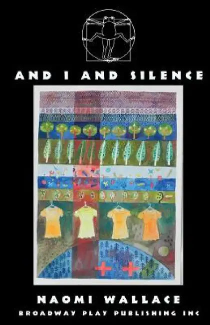 And I And Silence by Naomi Wallace