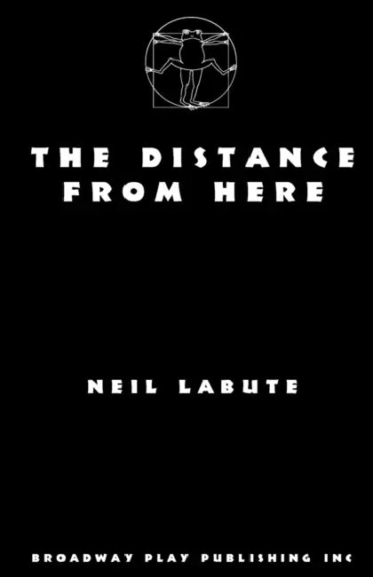 The Distance From Here by Neil Labute