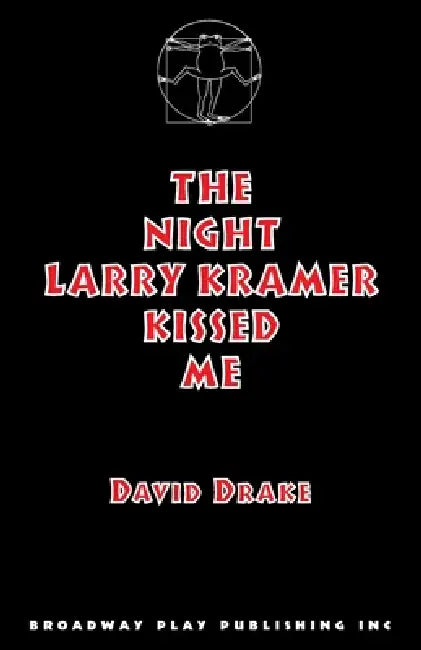 The Night Larry Kramer Kissed Me by David Drake