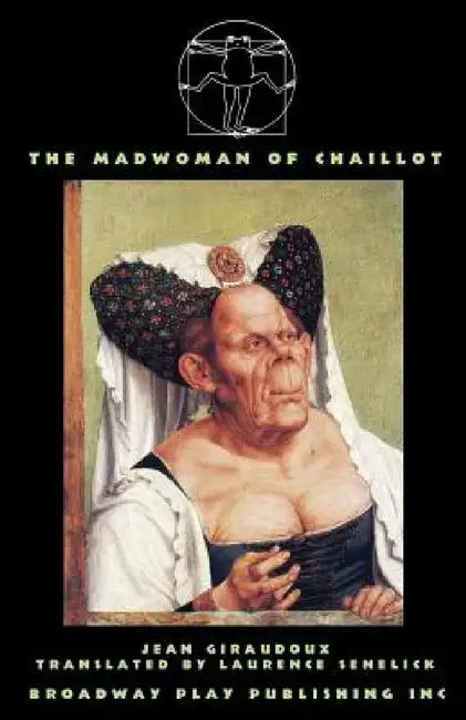 The Madwoman Of Chaillot by Jean Giraudoux, Laurence Senelick