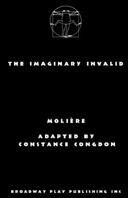 The Imaginary Invalid by Moliere, Constance Congdon