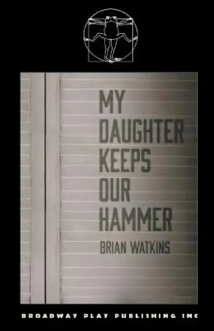 My Daughter Keeps Our Hammer by Brian Watkins