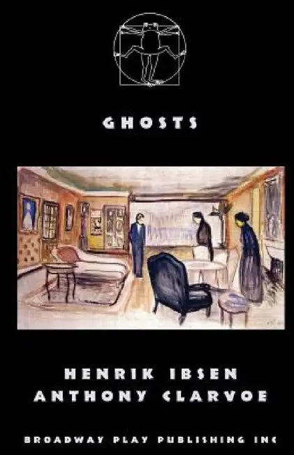 Ghosts by Henrik Ibsen, Anthony Clarvoe