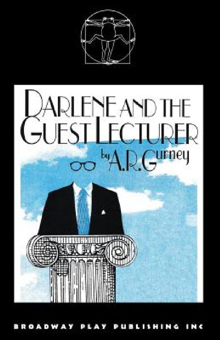 Darlene & The Guest Lecturer by A. R. Gurney