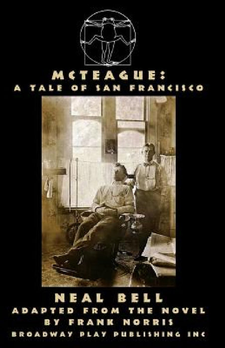 McTeague: A Tale of San Francisco by Neal Bell, Frank Norris