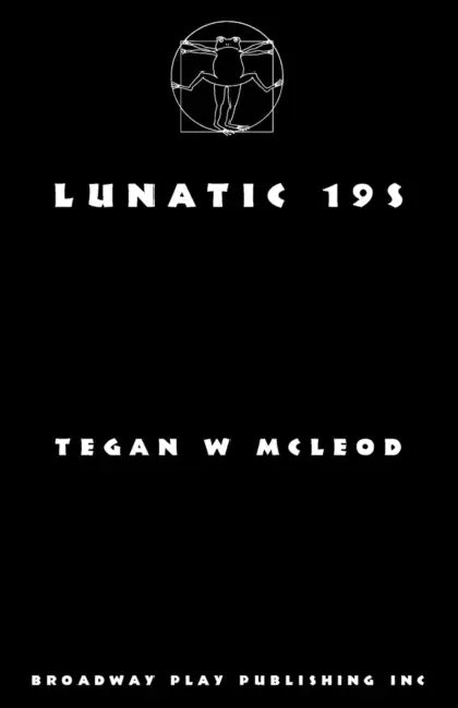 Lunatic 19s by Tegan W. McLeod