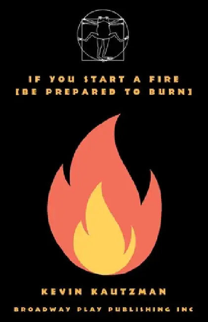 If You Start a Fire [Be Prepared to Burn] by Kevin Kautzman