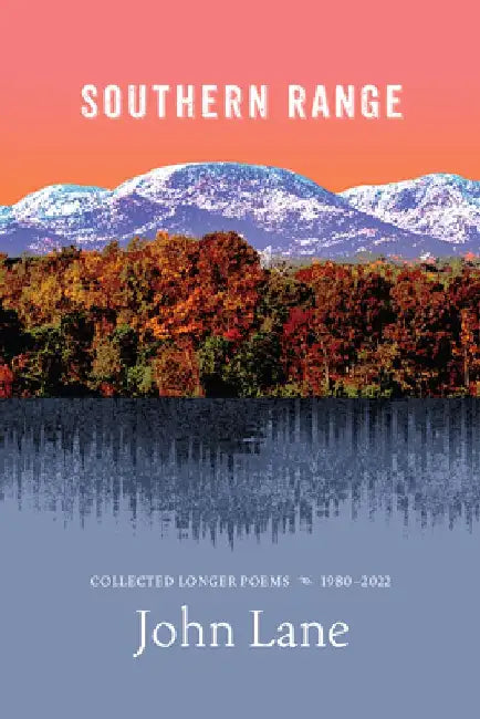 Southern Range: Collected Longer Poems, 1980-2022 by John Lane