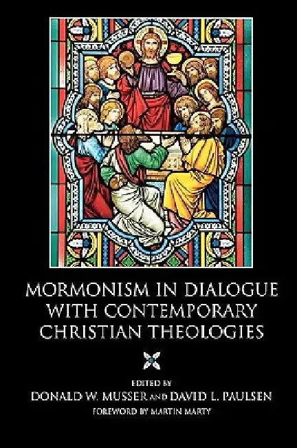 Mormonism in Dialogue with Contemporary Christian Theologies by David L. Paulsen