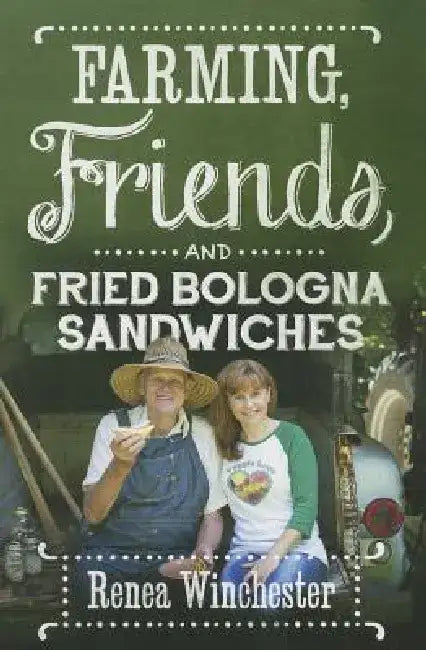 Farming Friends & Fried Bologn by Renea Winchester