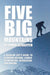 Five Big Mountains: A Regular Guy's Guide to Climbing Elbrus, Orizaba, Kilimanjaro, Aconcagua, and Vinson by David Schaeffer