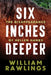Six Inches Deeper: The Disappearance of Hellen Hanks by Rawlings, William