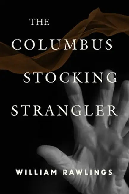 The Columbus Stocking Strangler by William Rawlings