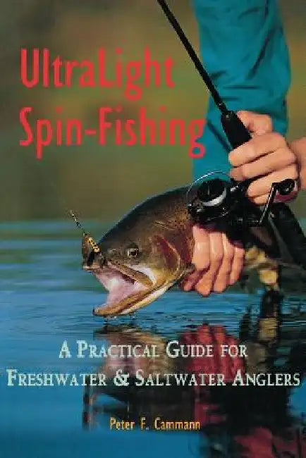 Ultralight Spin Fishing by Peter F. Cammann