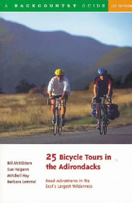 25 Bicycle Tours in the Adirondacks: Road Adventures in the East's Largest Wilderness by Sue Halpern