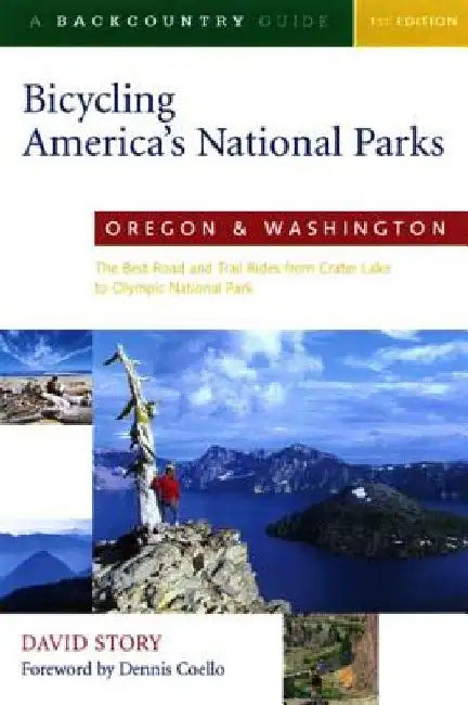 Bicycling America's National Parks: Oregon and Washington: The Best Road and Trail Rides from Crater Lake to Olympic National Park by David Story