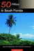 Explorer's Guide 50 Hikes in South Florida: Walks, Hikes, and Backpacking Trips in the Southern Florida Peninsula by Sandra Friend
