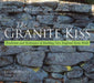 Granite Kiss: Traditions and Techniques of Building New England Stone Walls by Kevin Gardner